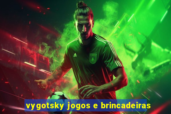 vygotsky jogos e brincadeiras